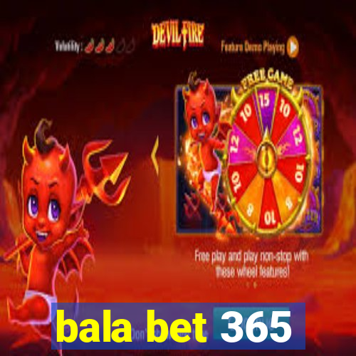 bala bet 365